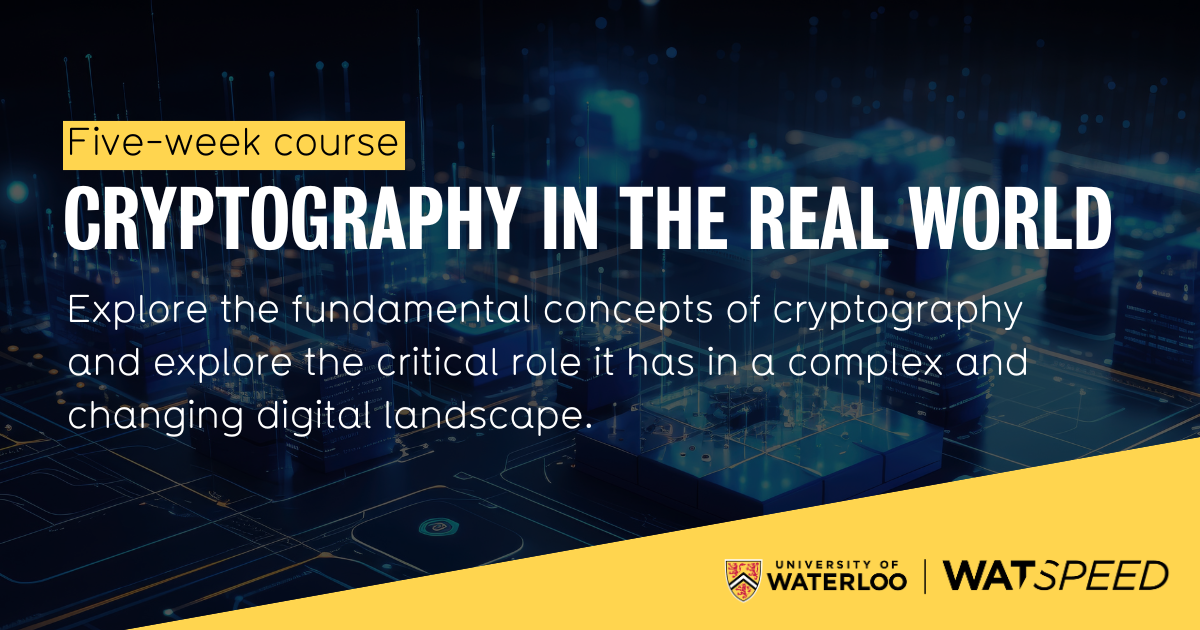 Cryptography in the Real World | WatSPEED | University of Waterloo