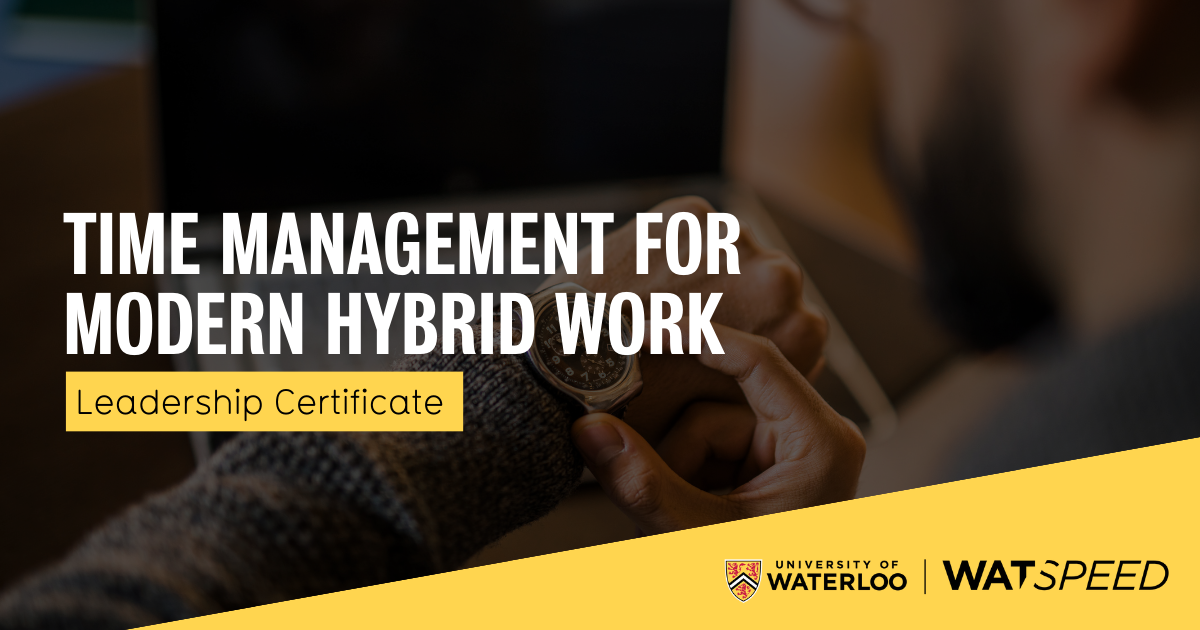 Time Management for Modern Hybrid Work | WatSPEED | University of Waterloo
